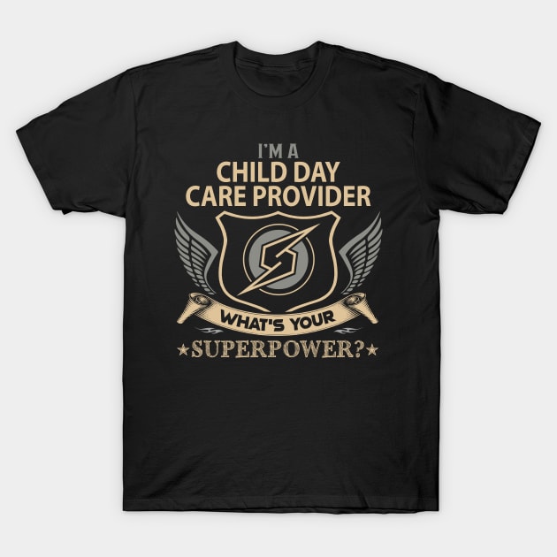 Child Day Care Provider T Shirt - Superpower Gift Item Tee T-Shirt by Cosimiaart